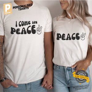 I Come In Peace ✌ Funny Couples Tee 1