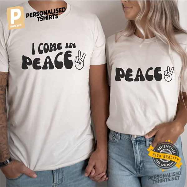 I Come In Peace ✌ Funny Couple Tshirt