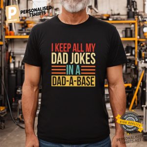 I Keep All My Dad Jokes In A Dad A Base Tee Gift for Dad 1