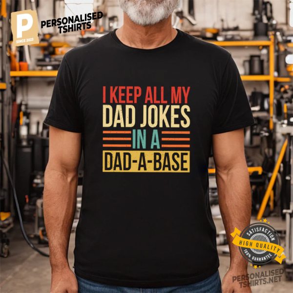 I Keep All My Dad Jokes In A Dad-A-Base Tee, Gift for Dad