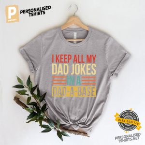I Keep All My Dad Jokes In A Dad A Base Tee Gift for Dad 4