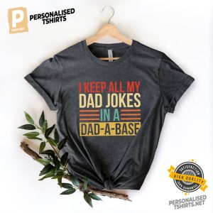 I Keep All My Dad Jokes In A Dad A Base Tee Gift for Dad 5