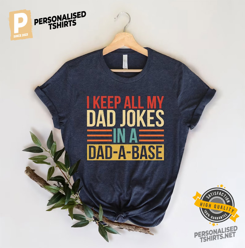 I Keep All My Dad Jokes In A Dad-A-Base Tee, Gift for Dad