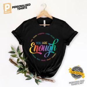 You Are Enough LGBTQ Inspirational Shirt 2