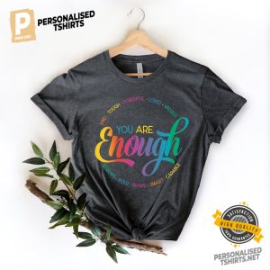 You Are Enough LGBTQ Inspirational Shirt 3
