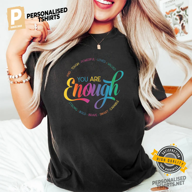 You Are Enough LGBTQ Inspirational Shirt