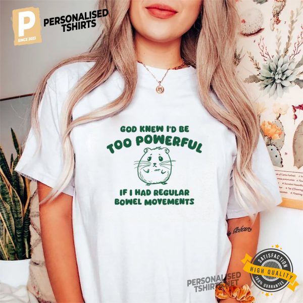 God Knew I'd Be Too Powerful Sad Hamster Funny Meme T Shirt 1