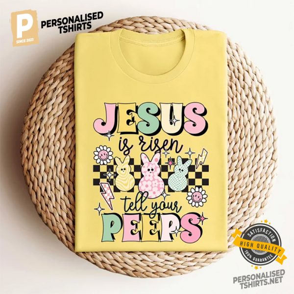 Jesus Is Risen Tell Your Peeps Cutie Easter jesus shirt 2