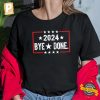 2024 Bye Done Funny Political Election Trump Shirt 2