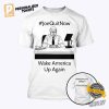 Joe Quit Now Wake America Up Again Funny Anti Biden Shirt 2