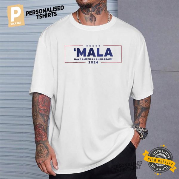 ‘MALA Make America Laugh Again Kamala Harris 2024 Shirt 3