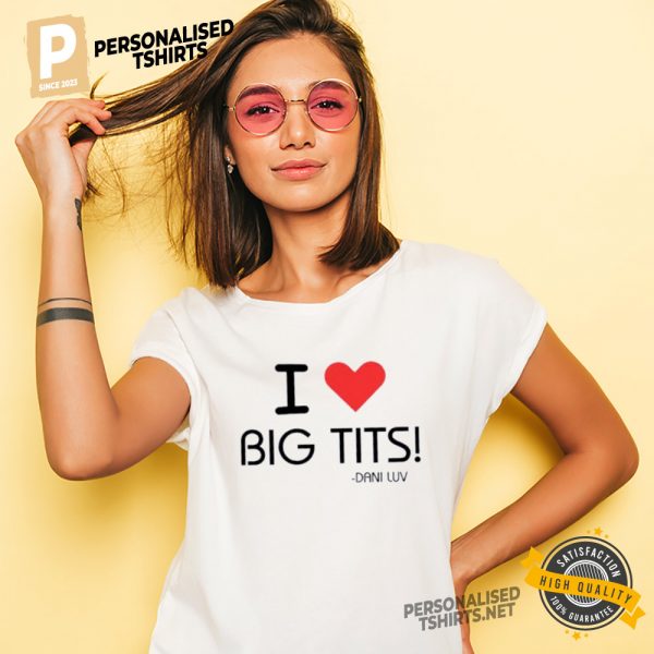 I Love Big Tits Funny Shirt 1