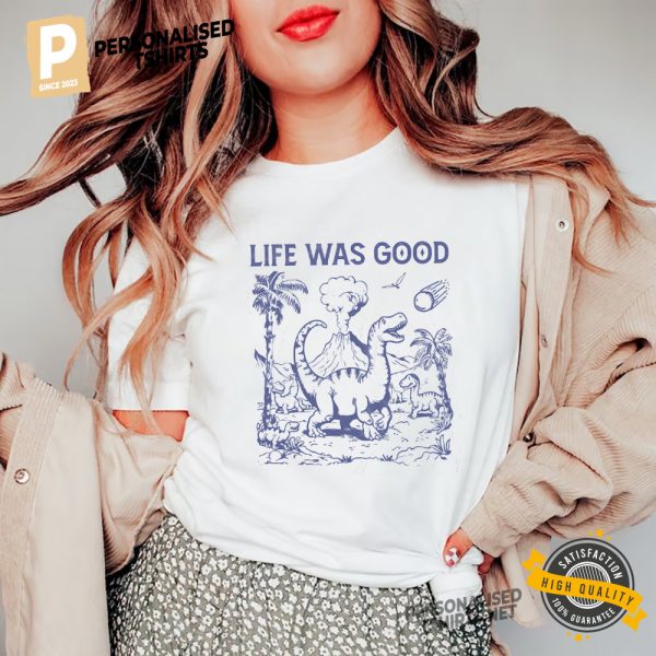 Life Was Good Dinosaur Extinction Vintage 90s Shirt 1