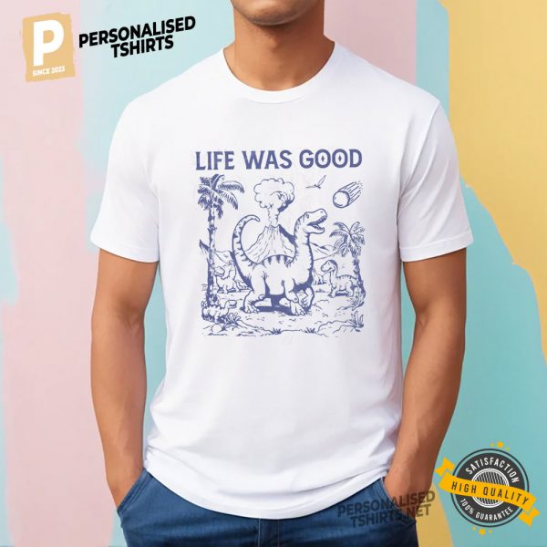 Life Was Good Dinosaur Extinction Vintage 90s Shirt 3