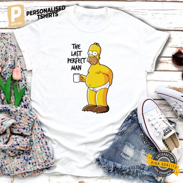 The Last Perfect Man Homer Simpson Funny Shirt 3