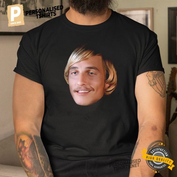 Funny Matthew McConaughey Head Shirt 1