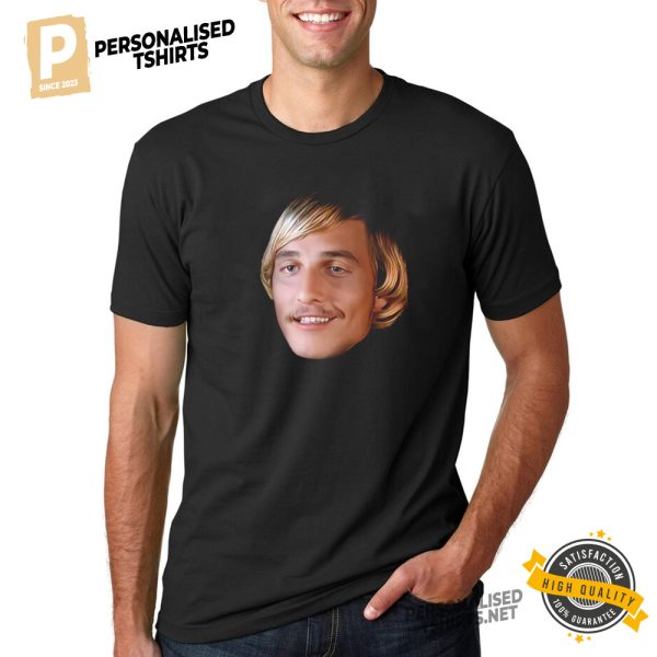 Funny Matthew McConaughey Head Shirt 2