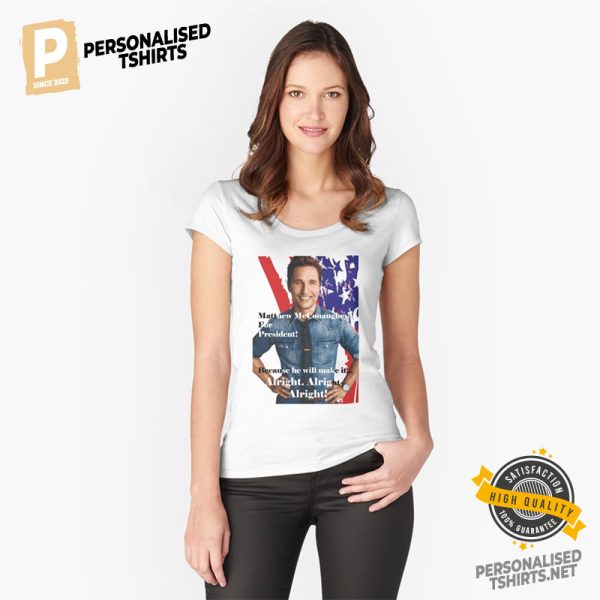 Matthew McConaughey For President Funny Election Shirt 3