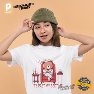 It's Past My Bedtime Sleepy Lazy Bear Shirt 1