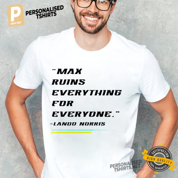 Max Ruins Everything For Everyone Formula 1 Shirt 1