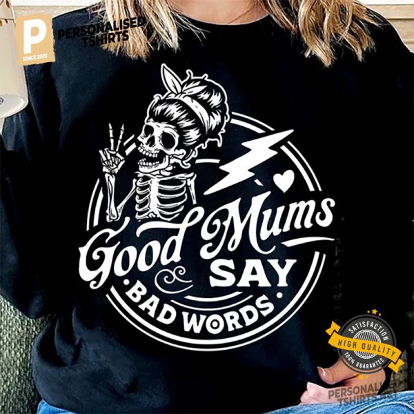 Good Moms Say Bad Words, funny skeleton Mother Shirt 2