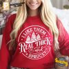 I Like Them Real Thick And Sprucy christmas tees 1