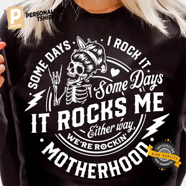 Some Days It Rock It Rockin' Motherhood funny skeleton Shirt 2