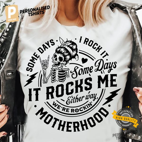 Some Days It Rock It Rockin' Motherhood funny skeleton Shirt 3