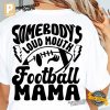 Somebody's Loud Mouth Football Mama 2 Sided Shirt 3