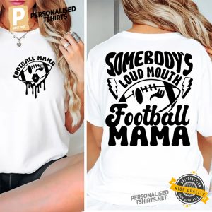 Somebody's Loud Mouth Football Mama 2 Sided Shirt