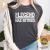 The Legend Has Retired Comfort Colors Shirt