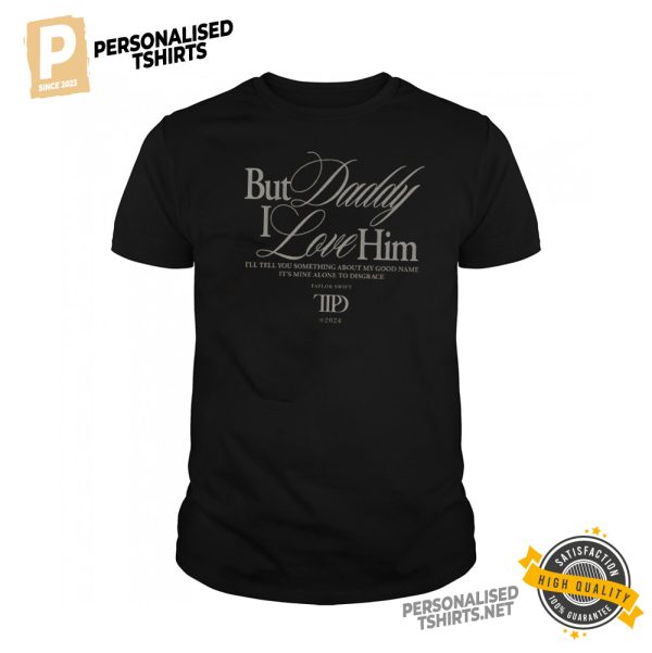 The Tortured Poets Department Taylor But Daddy I Love Him Shirt 1