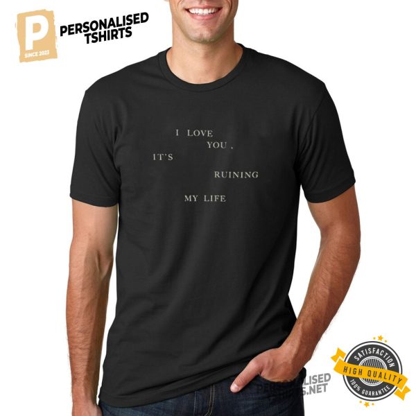 The Tortured Poets Department Taylor I Love You, It's Ruining My Life Basic Shirt 2