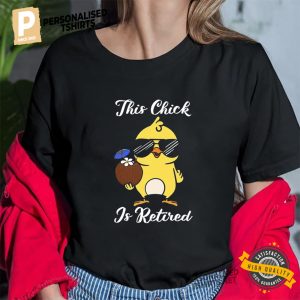 This Chick Is Retired Funny Vacation Chicken Retirement Shirt 1