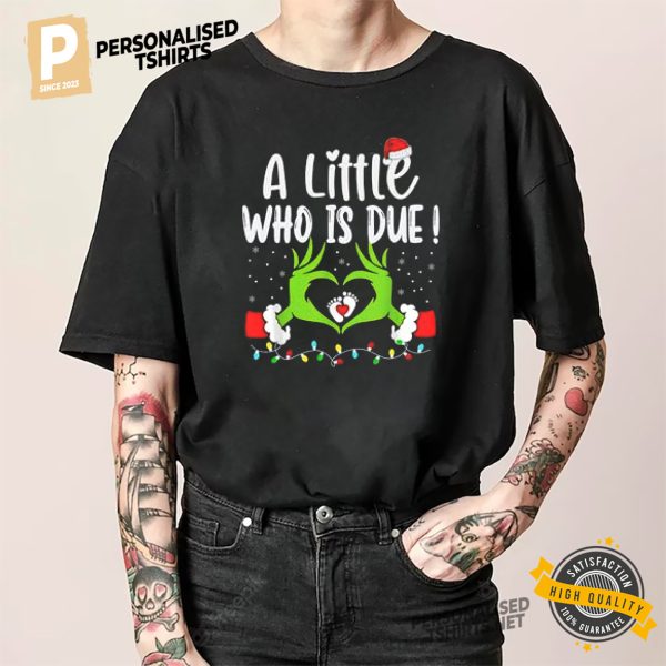 A Little Who Is Due Grinchmas T shirt 3