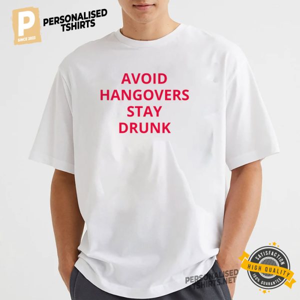 AVOID HANGOVERS stay drunk, drinking funny Comfort Colors Tee