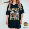 Anxious But Cute Mental Health Shirt 2