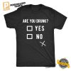 Are You Drunk Funny Alcoholic Joke Shirt 1