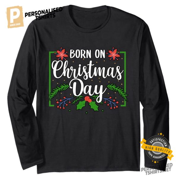 Birthday Born On Christmas Day Shirt 1