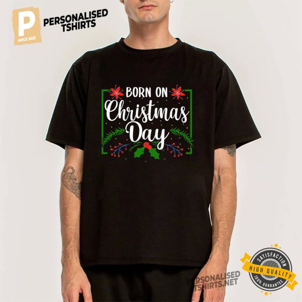 Birthday Born On Christmas Day Shirt