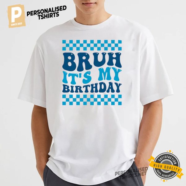 Bruh Its My Birthday Funny Comfort Colors Tee