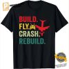 Build Fly Crash Repeat T Shirt 1