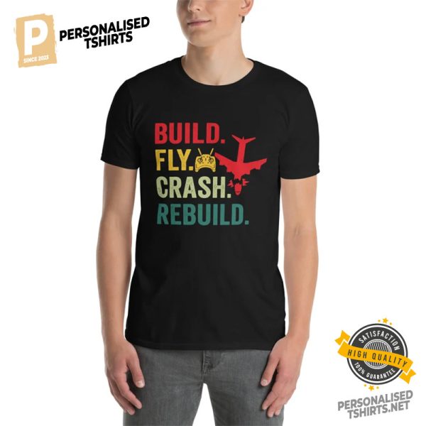 Build Fly Crash Repeat T Shirt