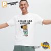 Chillin’ like a villain chill guy Meme shirt 2