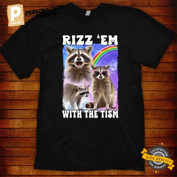 Cute Racoon Rizz Em With The Tism Quote Shirt 2