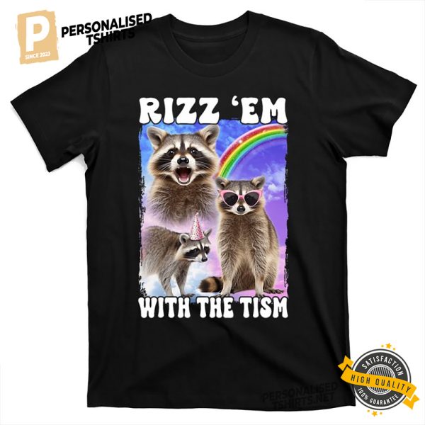 Cute Racoon Rizz Em With The Tism Quote Shirt