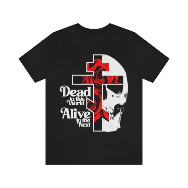 Dead to this World Orthodox Christian T shirt 1