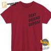 Deny Defend Depose Bold Statement Shirt 1