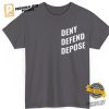 Deny Defend Depose Bold Statement Shirt