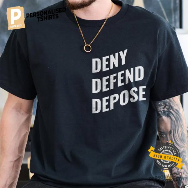 Deny Defend Depose Bold Statement Shirt 3